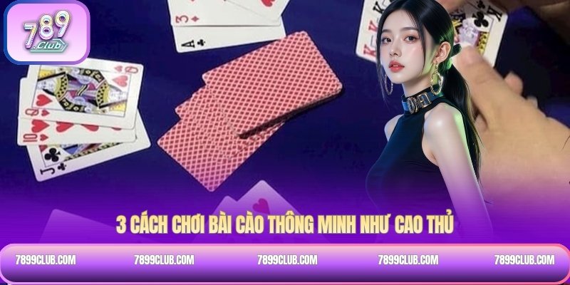 3 cách chơi bài cào thông minh như cao thủ