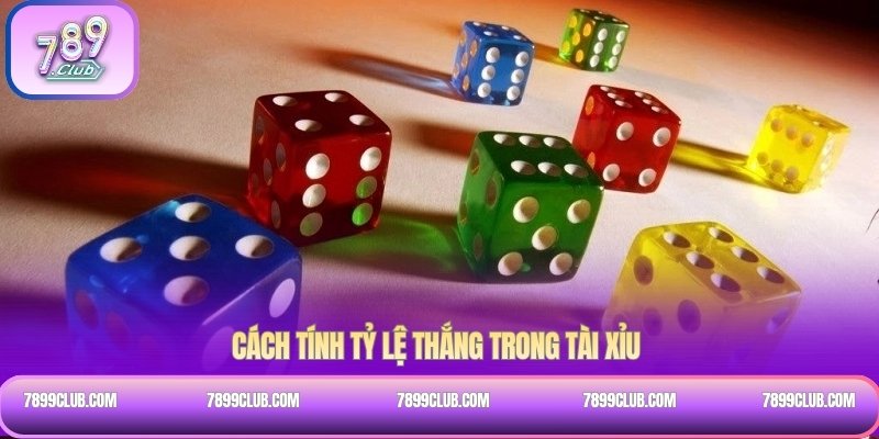 Cách tính tỷ lệ thắng trong tài xỉu 