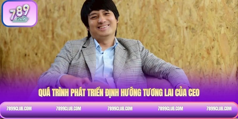 Quá trình phát triển định hướng tương lai của CEO