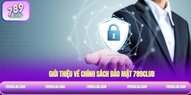 Giới thiệu về chính sách bảo mật 789Club