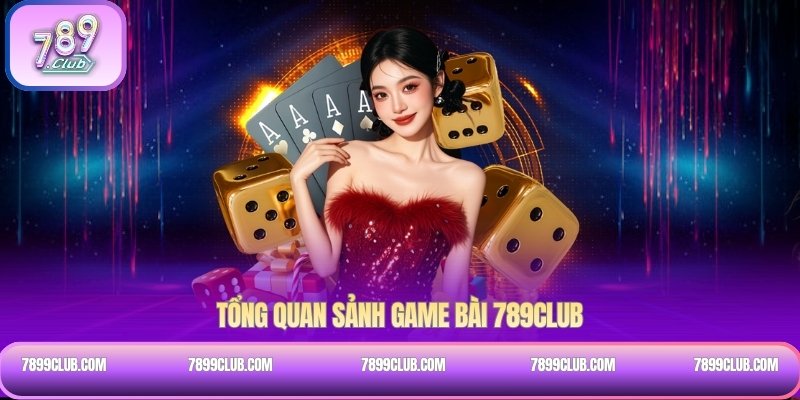Tổng quan sảnh Game bài 789Club