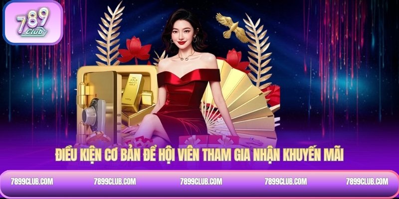 Điều kiện cơ bản để hội viên tham gia nhận khuyến mãi