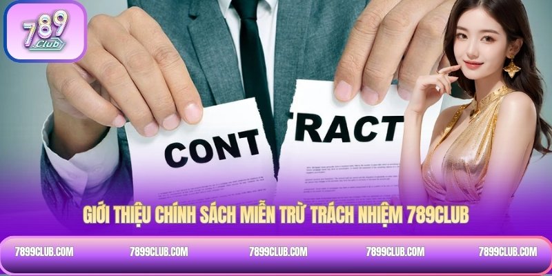 Giới thiệu chính sách miễn trừ trách nhiệm 789Club
