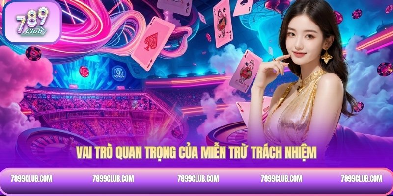 Khi nào 789CLUB áp dụng miễn trừ trách nhiệm?