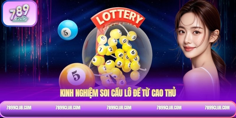 Kinh nghiệm soi cầu lô đề từ cao thủ