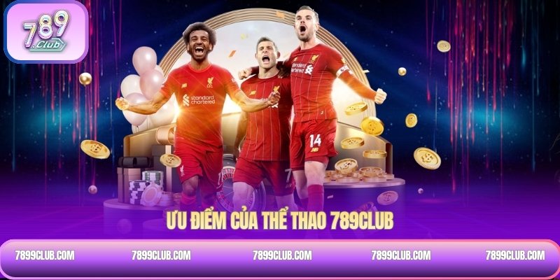 Ưu điểm của Thể thao 789Club