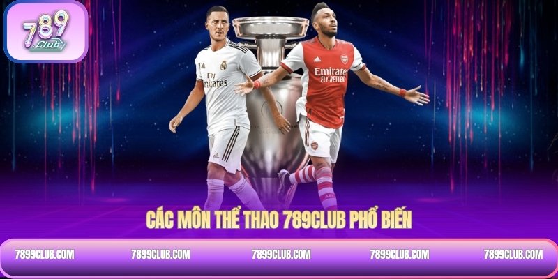 Các môn thể thao 789Club phổ biến