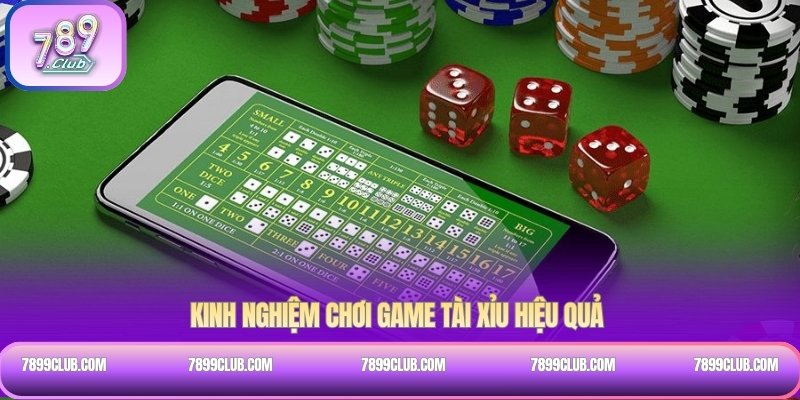 Kinh nghiệm chơi game tài xỉu hiệu quả 