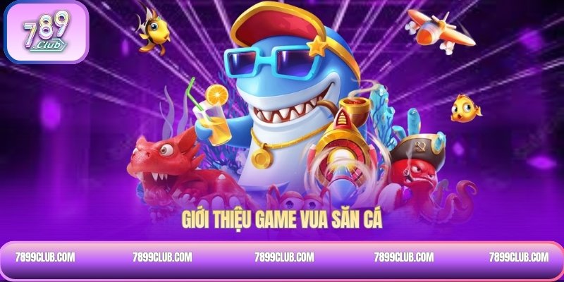 Giới thiệu game Vua săn cá